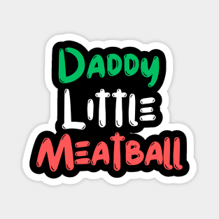 Daddy Little Meatball Magnet