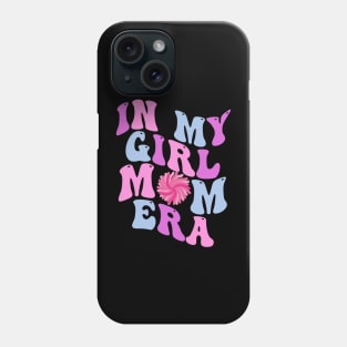 In My Girl Mom Era Gift for New Mom Phone Case