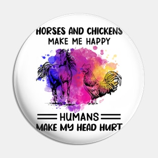 Horses And Chickens Make Me Happy Humans Make My Head Hurt Pin