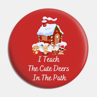 I Teach The Cute Deers In The Path, Teacher christmas gifts Pin