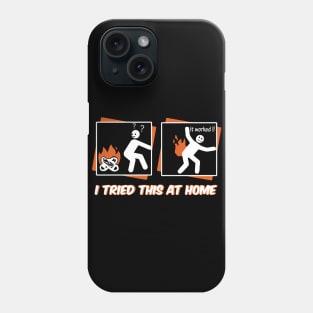 I Tried This At Home - It Worked ! Phone Case