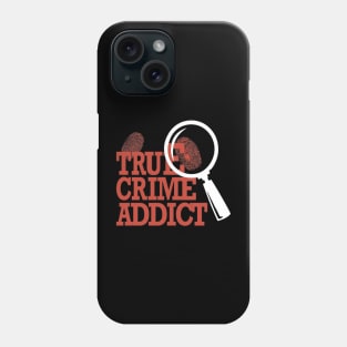 True Crime Addict Phone Case