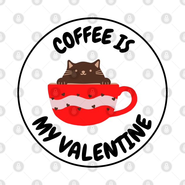 Coffee Is My Valentine - Gifts For Coffee Lovers by Famgift