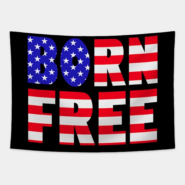 Proud American Born Free Freedom Lovers Independence Day Meme Tapestry by Originals By Boggs