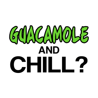 Guacamole and Chill? T-Shirt