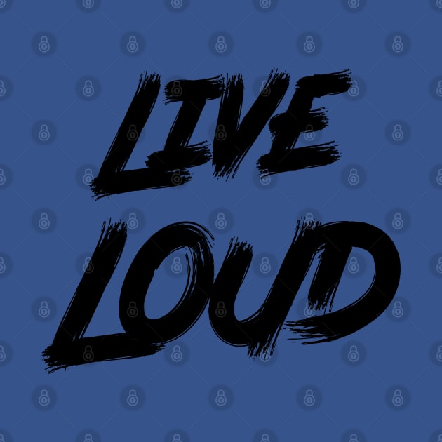 Live Loud by ddesing