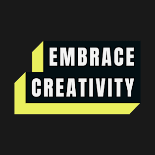 Embrace creativity T-Shirt