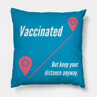Vaccinated But Keep Your Distance Anyway Pillow
