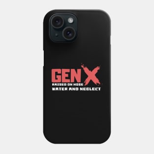 GEN X raised on hose water and neglect Phone Case