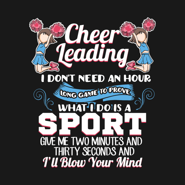 Cheeleading - I don't need an hour long game to prove what i do is a sport - Give me two minutes and thirty seconds and i'll blow your mind by Anfrato