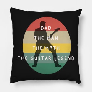 Dad the man the myth the guitar legend Pillow