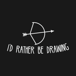 I'd Rather Be Drawing T-Shirt