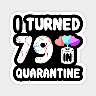 I Turned 79 In Quarantine Magnet