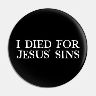 I Died For Jesus' Sins Pin