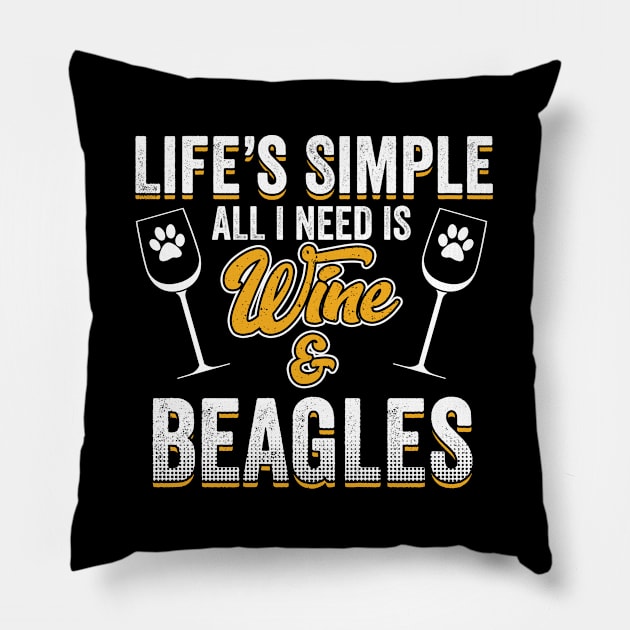 Beagle - Lifes Simple All I Need Is Wine And Beagles Pillow by Kudostees