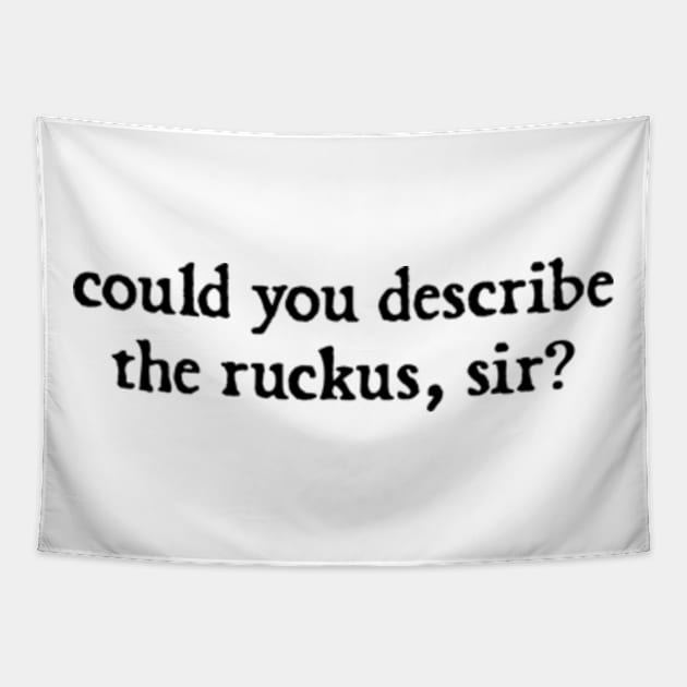 could you describe the ruckus, sir? Tapestry by  hal mafhoum?