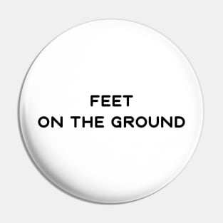Feet on the ground Pin