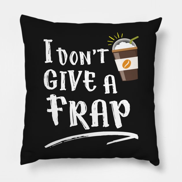 I Don't Give a Frap Pillow by Eugenex