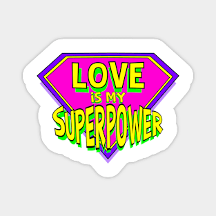 Love is My Superpower Magnet