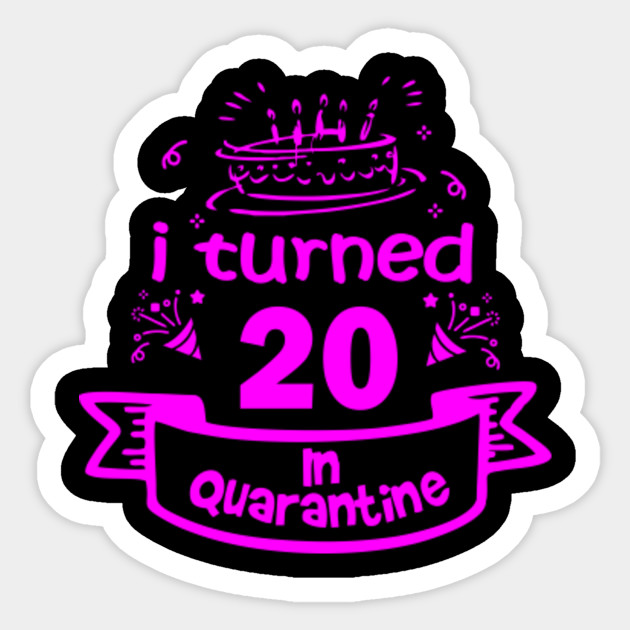 20th Birthday Gift Idea In Quarantine 2020 20 Birthday Aufkleber Teepublic De