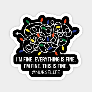 Nurse life Funny I'm Fine Everything Is Fine I'm Fine Magnet