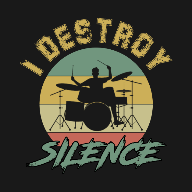 I Destroy Silence Vintage Drums Player Drumer by Zimmermanr Liame