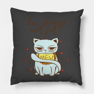 I'm fluffy not fat Pillow