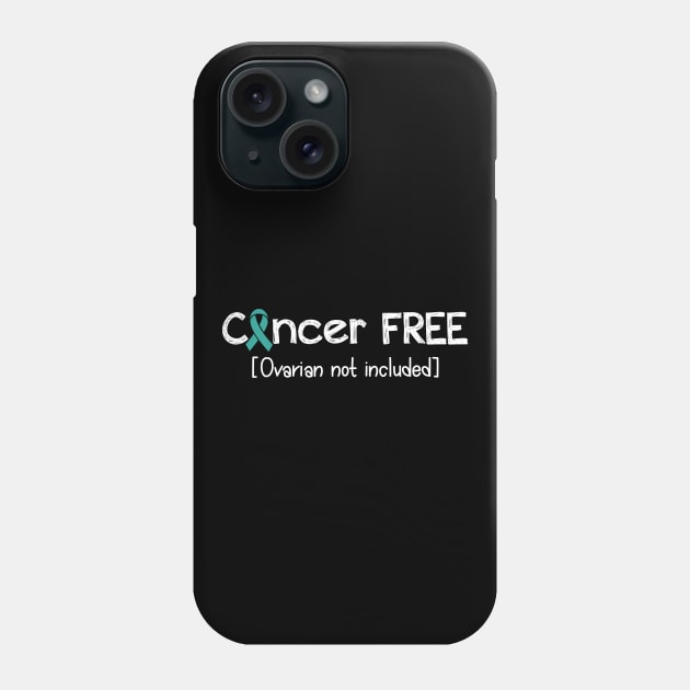 Cancer FREE- Ovarian Cancer Gifts Ovarian Cancer Awareness Phone Case by AwarenessClub