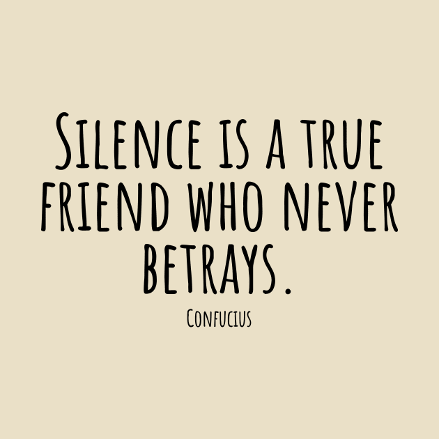 Silence-is-a-true-friend-who-never-betrays.(Confucius) by Nankin on Creme