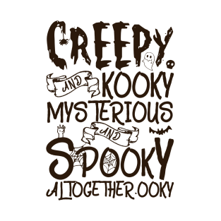 Creepy And Kooky Mysterious And Spooky Halloween T-Shirt