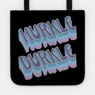 Hurkle Durkle Scottish Slang for stay in bed instead of getting up. Be lazy. Have a lie in. Ignore the alarm clock, relax. Tote