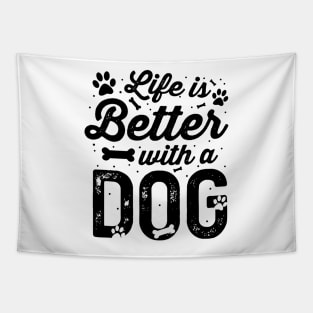 Life Is Better With A Dog Dog Lover Gift Tapestry