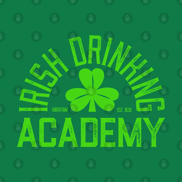 Irish Drinking Academy - Funny St. Patricks Day Drinking by bonmotto