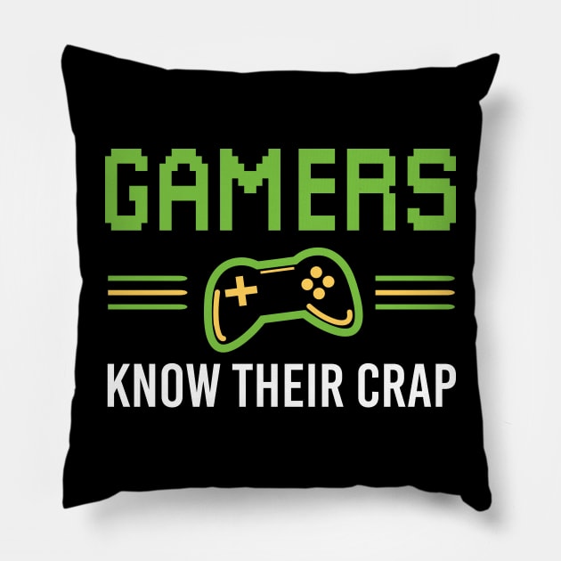 Gamers Know Their Crap - Gaming Lovers Funny Gamer Gift Pillow by Justbeperfect