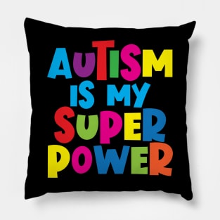 Autism Is My Super Power Pillow