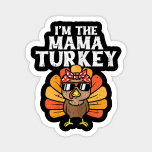 Im The Mama Turkey Magnet