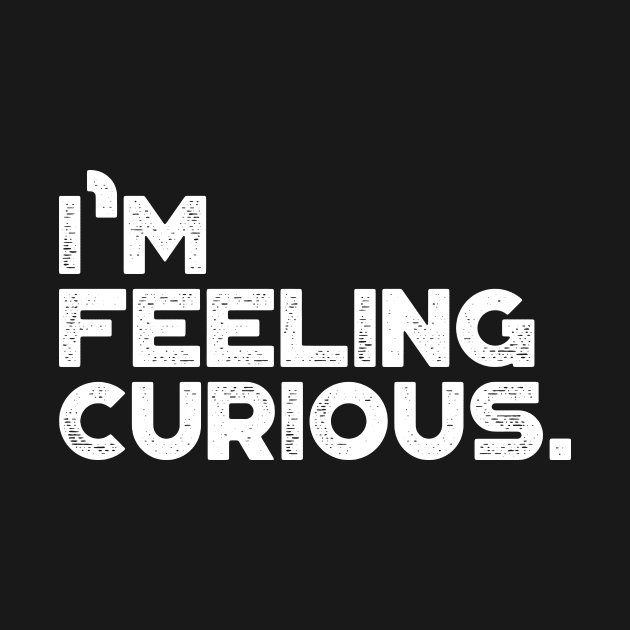 I'm Feeling Curious Vintage Retro (White) by truffela