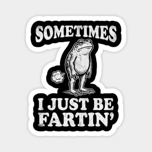 Funny Vintage Frog Fart Meme - Sometimes I Just Be Fartin Magnet