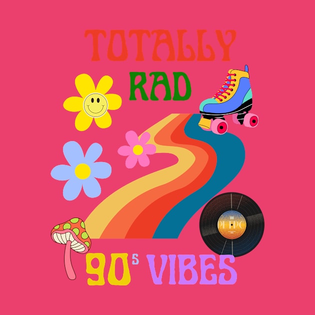 Totally Rad, 90s vibes by Rc tees