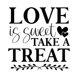 LOVE is sweet TAKE A TREAT T-Shirt