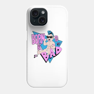 Born to be Bad Phone Case