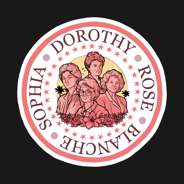 Dorothy Rose Blanche Sophia by Baddest Shirt Co.