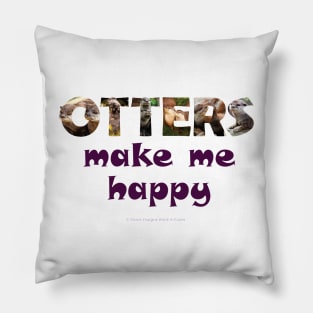 Otters make me happy - wildlife oil painting word art Pillow