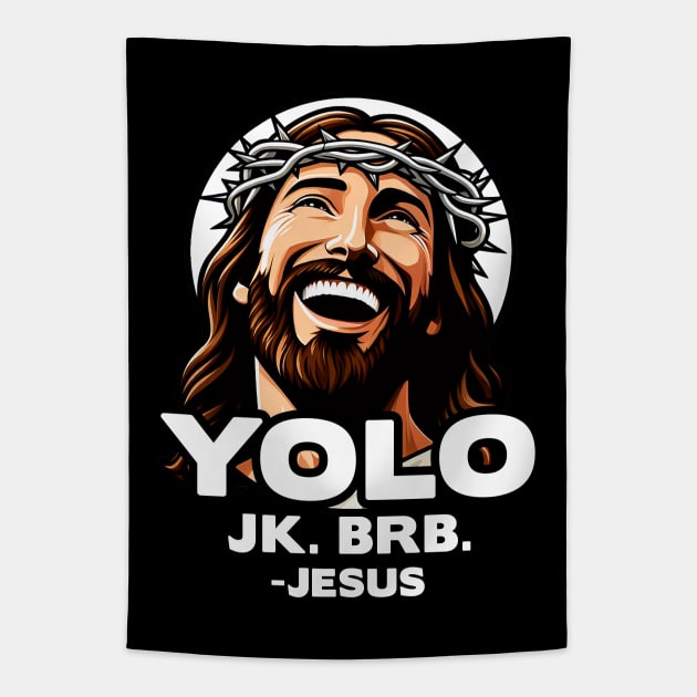 YOLO JK BRB Jesus Tapestry by Plushism