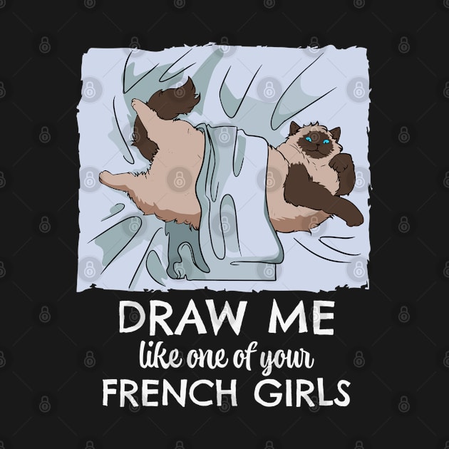 Cat Draw Me Like One Of Your French Girls by Tom´s TeeStore