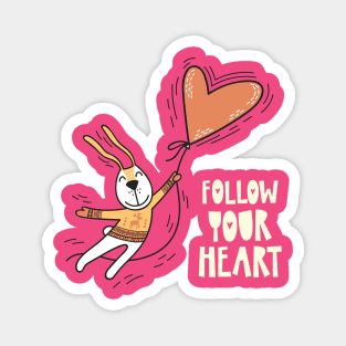 Follow Your Heart Cute Fun Rabbit For kids girls gift Magnet