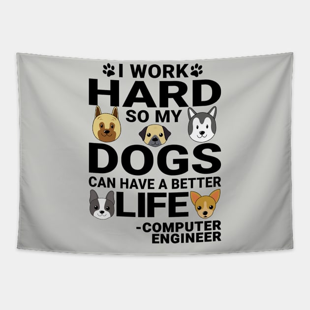 Computer Engineer Dog Love Quotes Work Hard Dogs Lover Tapestry by jeric020290