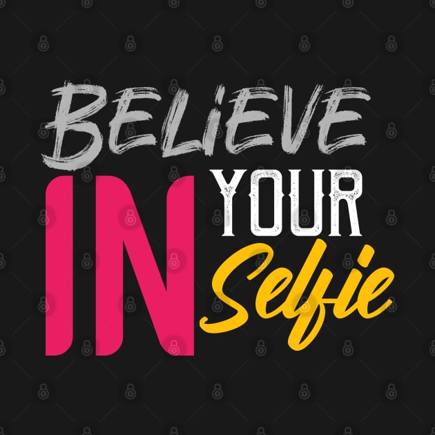 Believe in your selfie by Asianboy.India 