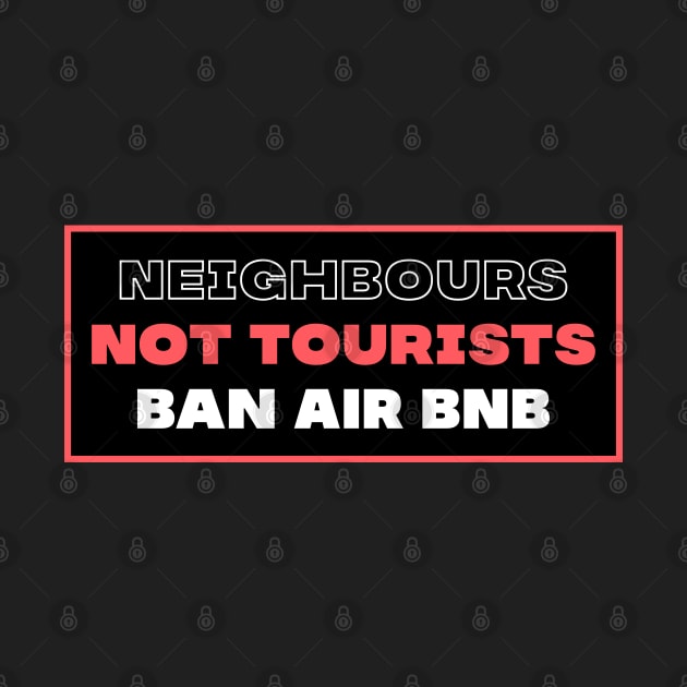 Neighbours Not Tourists - Ban Airbnb by Football from the Left