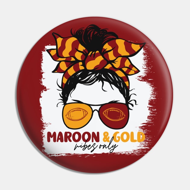 Maroon and Gold Vibes Only Football Mom Messy Hair Gameday Pin by SLAG_Creative